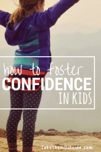 girl arms out on a mountain top, text reads how to foster confidence in kids