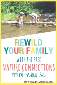 kids playing on a log over a shallow creek. Text reads: Rewild your Family with the free nature connections mini-course