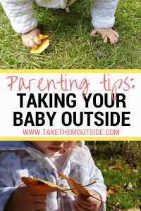 a baby's hands as she crawls in the grass and another baby exploring a leaf, text reads parenting tips: taking your baby outside
