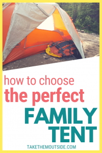 an orange tent, text overlay reads how to choose the perfect family tent