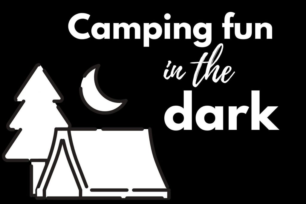 a drawing of a tent at night and the text reads camping fun in the dark